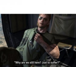Why we still here Meme Template