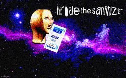 Inhale the sanitizer Meme Template