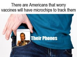 Vaccines Tracking But Cell Phone Already Does Meme Template