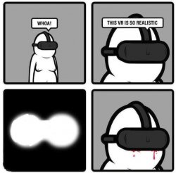 This VR is so realistic! Meme Template