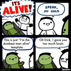Frankenstein oh Frankenstein Meme Template