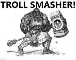 Troll smasher with text Meme Template