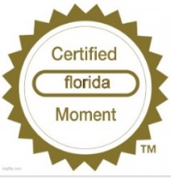 Certified florida moment Meme Template