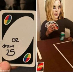 UNO Draw 25 cards Kylie Meme Template