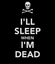 I’ll sleep when I’m dead Meme Template