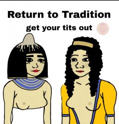 Return to tradition get your tits out Meme Template