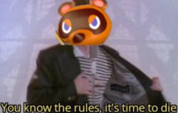 Tom Nook you know the rules it's time to die Meme Template