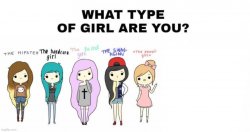 What type of girl are you? Meme Template