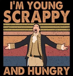 Hamilton I'm Young Scrappy and Hungry Meme Template
