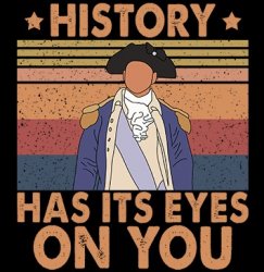 Hamilton History Has Its Eyes On You Meme Template