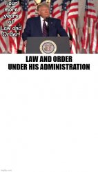 Trump RNC 4 More Years Of Law And Order Meme Template