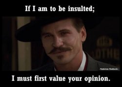 Doc Holliday Doesn't Value Your Opinion Meme Template