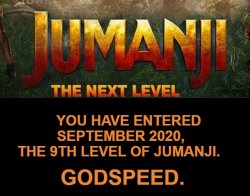 September 2020 -aka- The 9th Jumanji Level   evel Meme Template