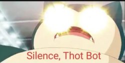 silence, thot bot Meme Template