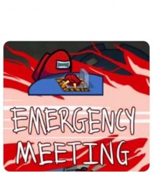 Emergency Meeting Among Us Meme Template