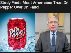 More people trust Dr. Pepper over Fauci Meme Template