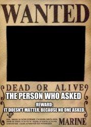 Wanted: Who Asked Meme Template