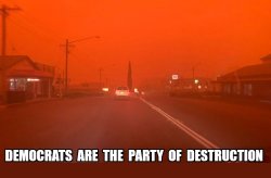 Democrats are the Party of Destruction Meme Template