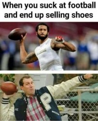 When you suck at football & end up selling shoes Kaepernick Meme Template