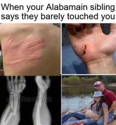 Alabamain Sibling Says He Barely Touched You Meme Template