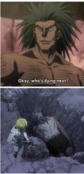 Okay, who's dying next? Hunter x Hunter Meme Template