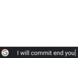 I will commit end you Meme Template