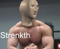 Strenkth Meme Man Meme Template