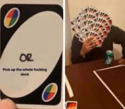 Uno pick up the whole deck Meme Template