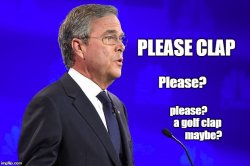 Jeb Bush please clap Meme Template