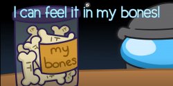 I can feel it in my bones Meme Template