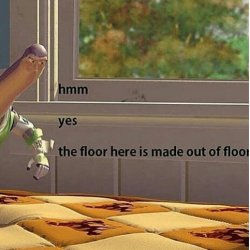 The Floor Is Made Of Floor Meme Template