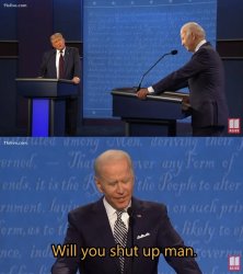 Biden - Will you shut up man Meme Template