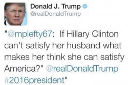 Trump tweet if Hillary Clinton can't satisfy her husband Meme Template