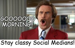 Anchorman Good Morning Stay Classy Social Medians Meme Template