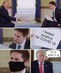 Trump Tested Positive For COVID It Is What It Is Meme Template