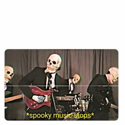Spooky music stops Meme Template