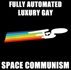 Fully Automated Luxury Gay Space Communism Meme Template