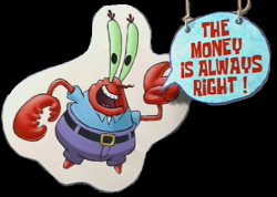 Mr. Krabs the money is always right Meme Template