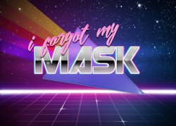 I forgot my Mask Meme Template