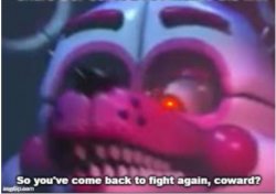 Funtime Foxy so you've come back to fight again coward? Meme Template