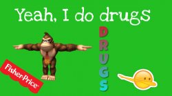 Yeah, I do drugs Meme Template
