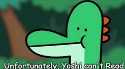 Unfortunately, Yoshi Can't Read Meme Template