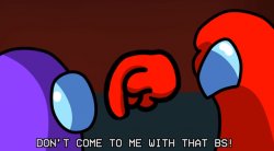 don't come with me with that bs Meme Template