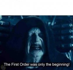 the first order was only the beginning Meme Template