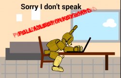 Sorry I dont speak  f e l l  a s l e e p  o n  k e y b o a r d Meme Template