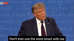 Don't ever use the word smart with me Meme Template