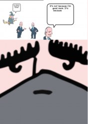 It's because he's bad Meme Template