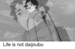 Life is not daijoubu Meme Template