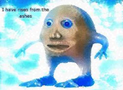 I Have Risen From The Ashes Meme Template
