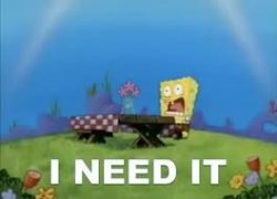 I NEED IT Meme Template